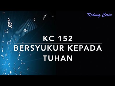 KC 152 Bersyukur Kepada Tuhan - Kidung Ceria