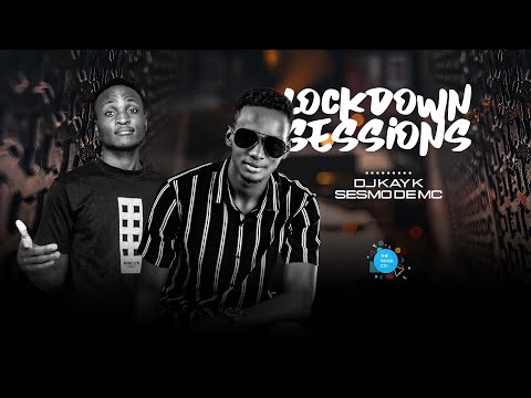 The Lockdown Sessions ft Dj Kay K & Sesmodemc