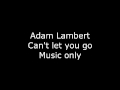 Adam Lambert - Can't let you go (Instrumental ...