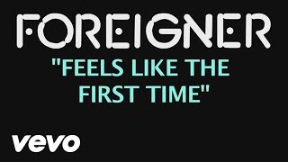 Foreigner - Feels Like the First Time