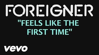 Foreigner - Feels Like The First Time (Official Lyric Video)