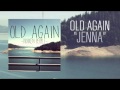 Old Again - "Jenna" 