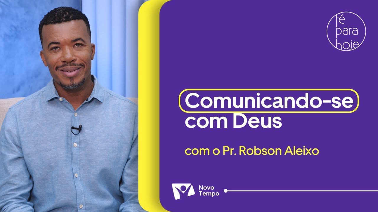 COMUNICANDO-SE COM DEUS | Pr. Robson Aleixo
