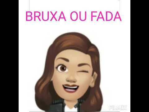 BRUXA OU FADA