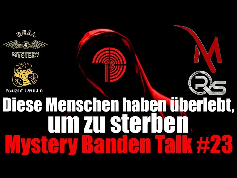 Mystery Banden Talk #23 - Diese Menschen haben überlebt, um zu sterben