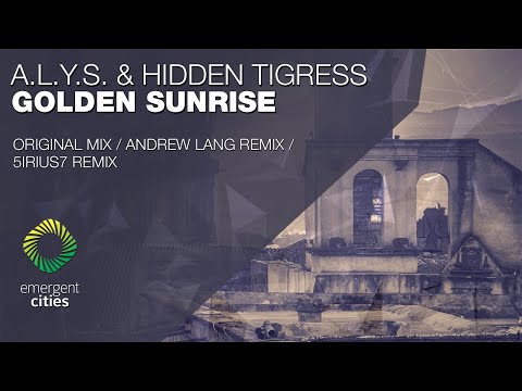A.L.Y.S. & Hidden Tigress - Golden Sunrise [Emergent Cities]