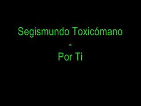 Segismundo Toxicómano - Por Ti