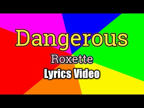 Dangerous - Roxette (Lyrics Video)