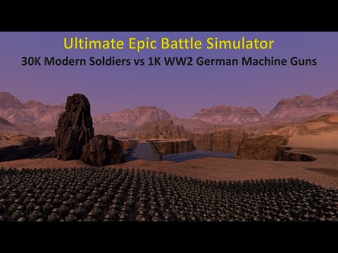 Ultimate Epic Battle Simulator - 30K Modern Soldiers vs 1K WW2 German Machine Guns