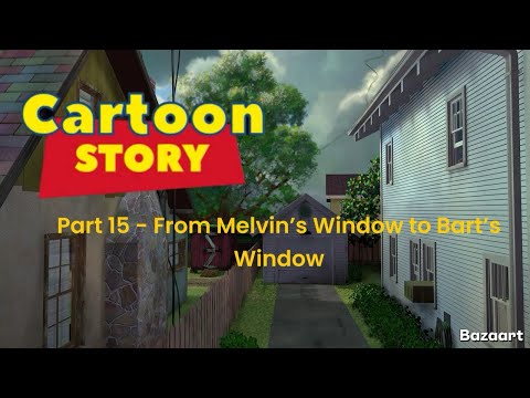 “Cartoon Story” Part 15 - From Melvin’s Window to Bart’s Window