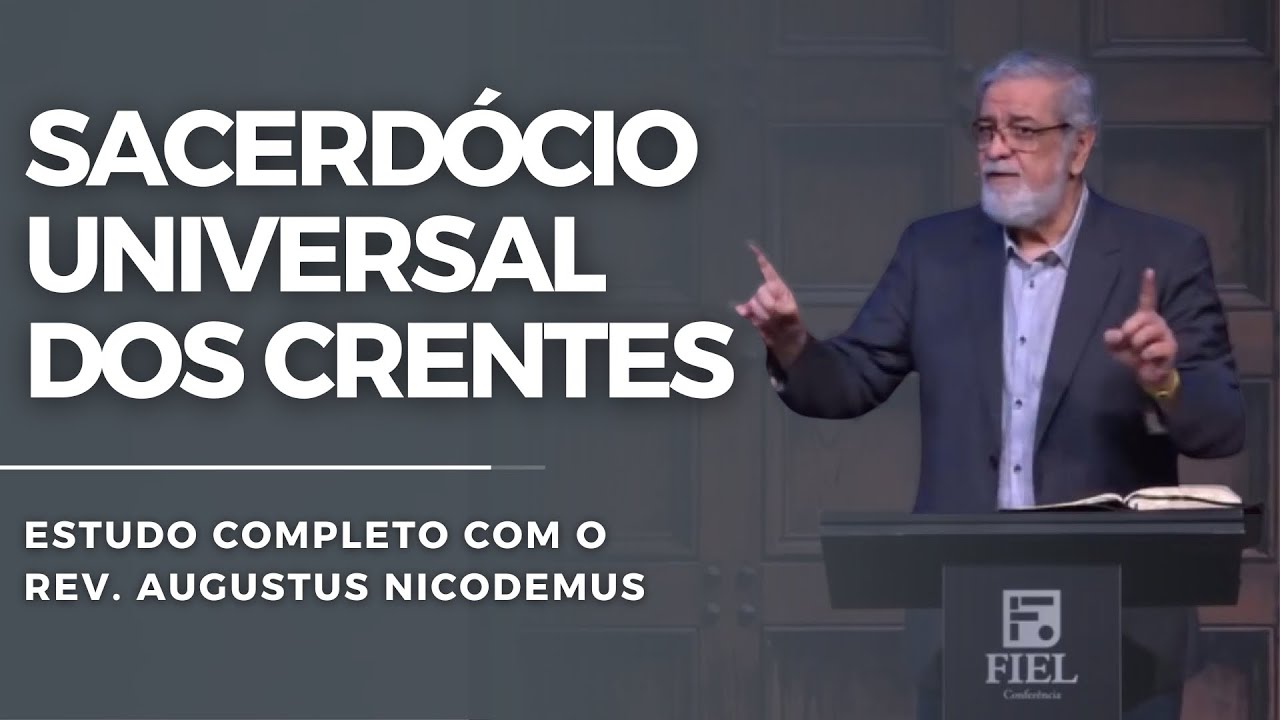SACERDÓCIO REAL DOS CRENTES | Augustus Nicodemus