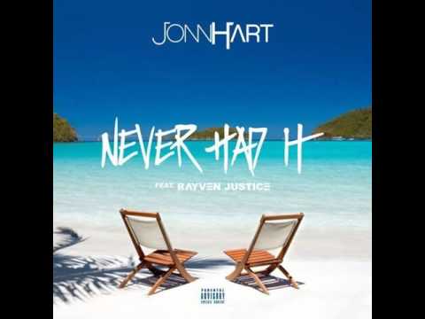 Jonn Hart ft  Rayven Justice "Never Had It"