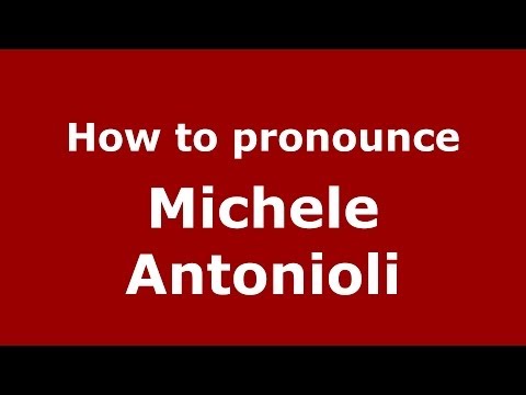 How to pronounce Michele Antonioli (Italian/Italy)  - PronounceNames.com