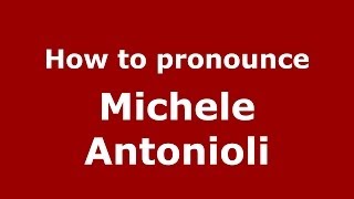 How to pronounce Michele Antonioli