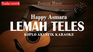 Download lagu Lemah Teles - Karaoke Akustik Lirik | Happy Asmara (Female Key / Nada Cewek) mp3