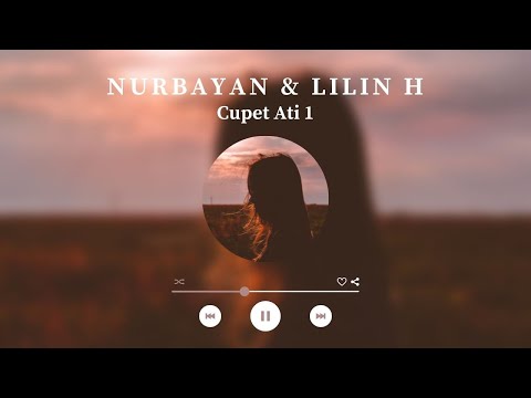 Nurbayan & Lilin H - Cupet Ati 1 (Official Audio)