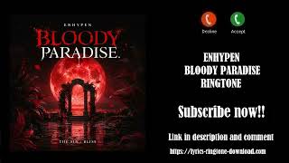 Download lagu ℍ𝕆𝕋! ENHYPEN ~ Bloody Paradise Ringtone (Free) mp3