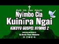 Kikuyu Gospel Hymns mix 2 (Nyimbo Cia Kuinira Ngai) _Dj Kevin Thee Minister.