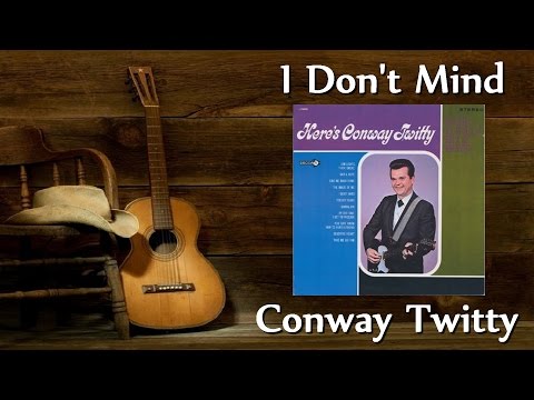 I Dont Mind - Conway Twitty