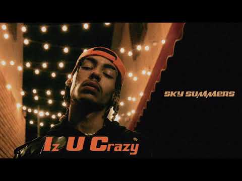 Sky Summers - Iz U Crazy (Official Audio)