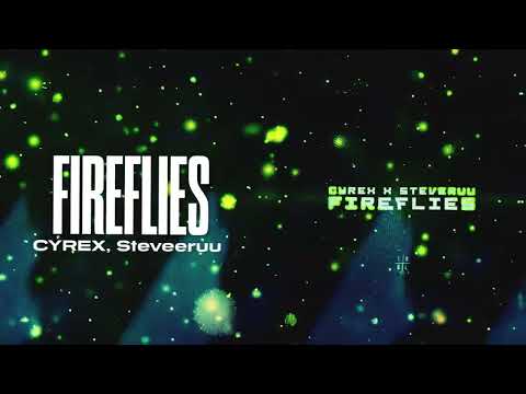 CYREX, Steveruu - FIREFLIES