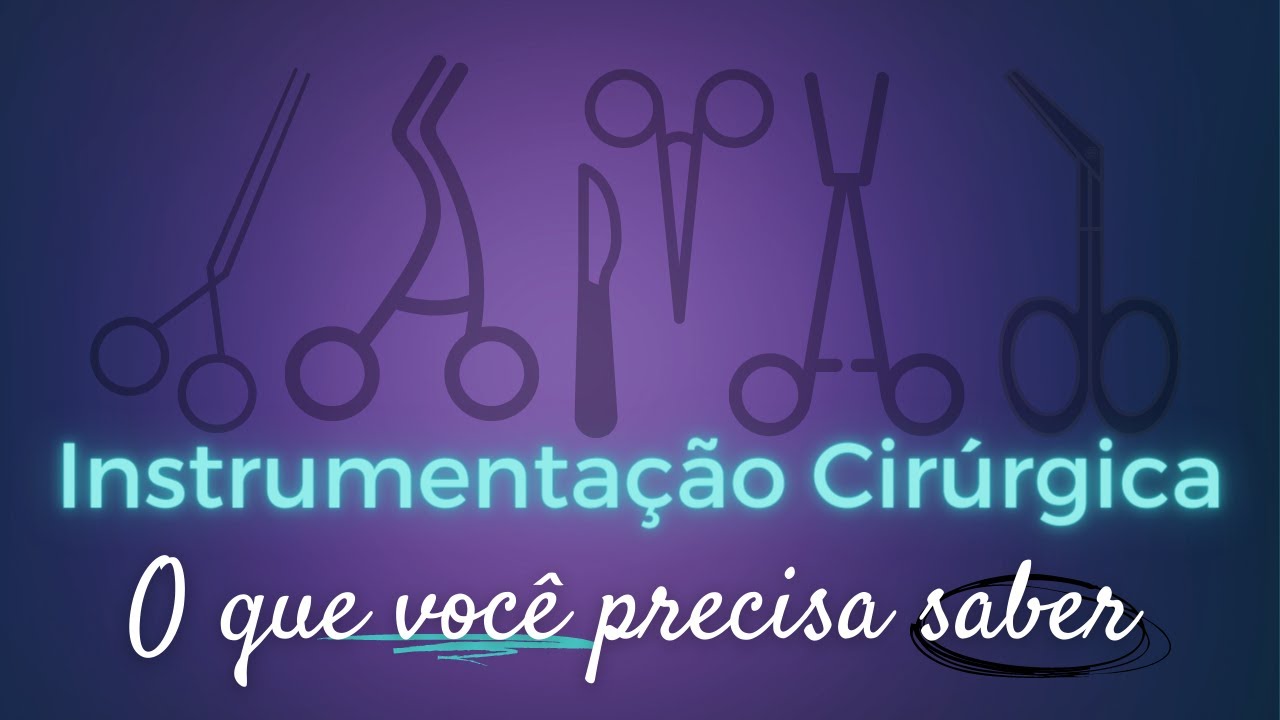 Instrumentação Cirúrgica Básica - O que precisa saber?