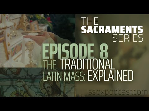 Sacraments #8: The Traditional Latin Mass Explained w/ Fr. Paul Robinson