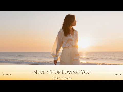 Never Stop Loving You by Eylsia Nicolas