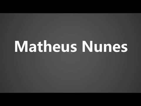 How To Pronounce Matheus Nunes