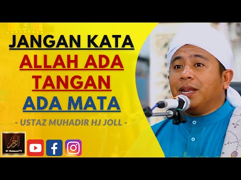 Ustaz Muhadir Hj Joll - JANGAN KATA ALLAH ADA TANGAN ADA MATA