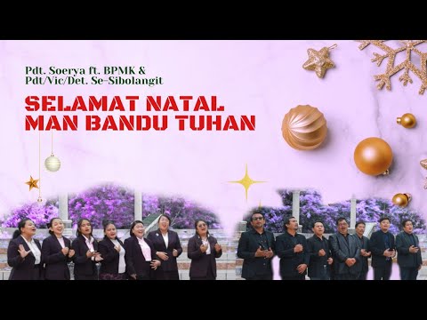 Selamat Natal Man BaNdu Tuhan - Pdt. Soerya ft. BPMK, Pdt/Vic/Det. Klasis Sibolangit