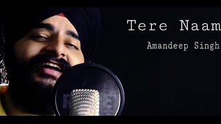 Tere Naam - Unplugged Cover  Amandeep Singh  Salma