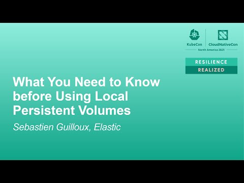 What You Need to Know Before Using Local Persistent Volumes - Sebastien Guilloux, Elastic