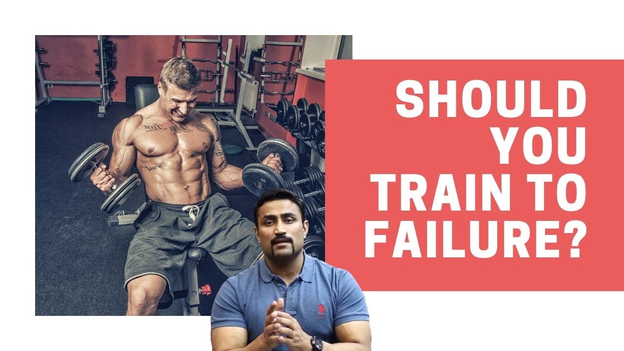 SHOULD YOU TRAIN TO FAILURE?