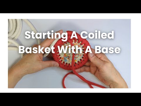 How To Start A Coiled Basket With A Base