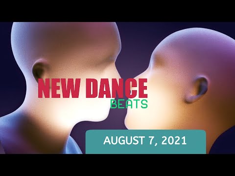 NEW DANCE BEATS EP. 82 - AUGUST 7, 2021