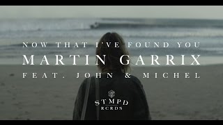 Martin Garrix - Now That I&#39;ve Found You (feat. John &amp; Michel) - [Official Trailer]