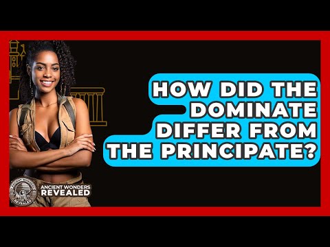How Did The Dominate Differ From The Principate? - Ancient Wonders Revealed