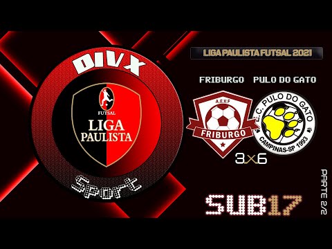 LIGA PAULISTA DE FUTSAL 2021 SUB17 (FRIBURGO 3 X 6 PULO FUTSAL) 2ªTEMPO