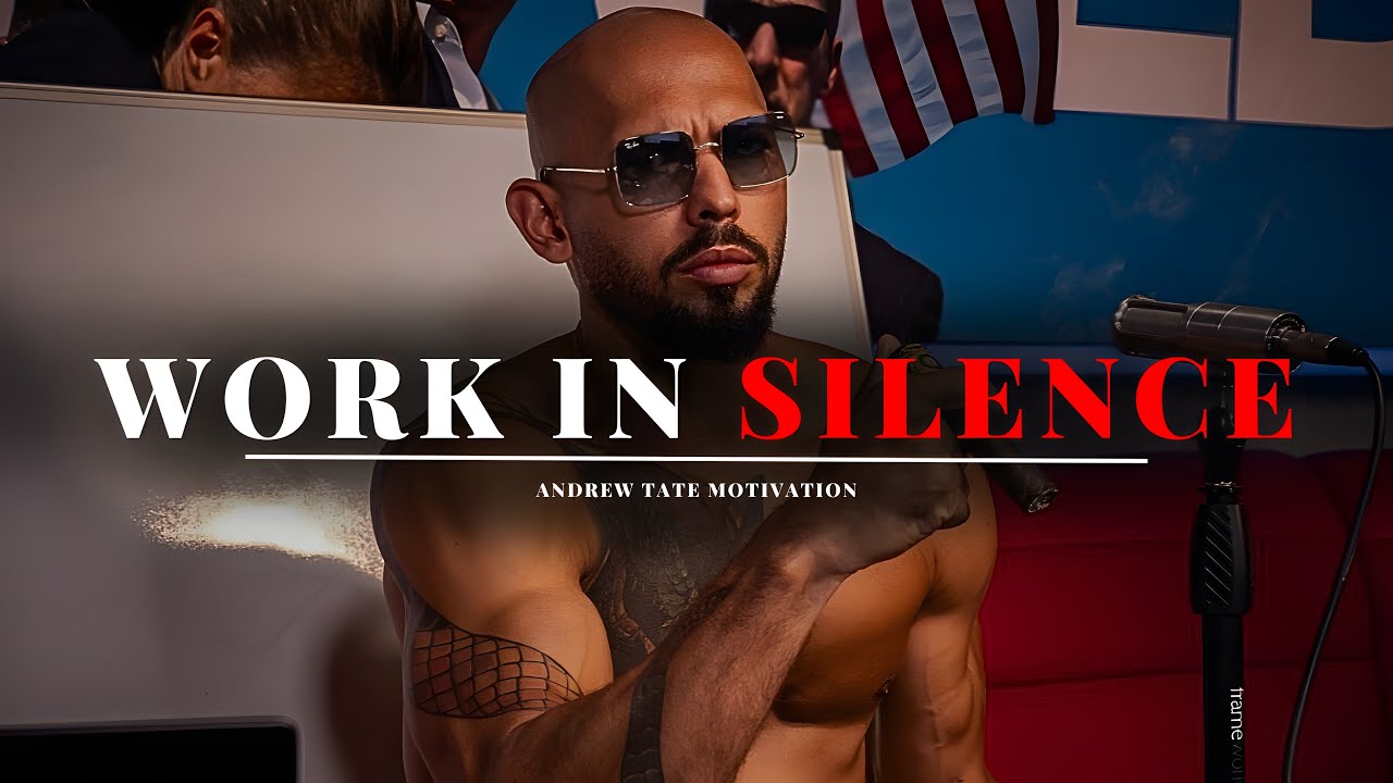 ANDREW TATE : Work In Silence - Motivational Speech By Andrew Tate
