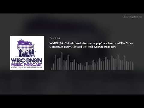 WMP#100: Cello-infused alternative pop/rock band and The Voice Contestant Betsy Ade and the Well Kno