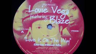 Louie Vega ft Blaze - Love Is On The Way (Dance Ritual Mix)