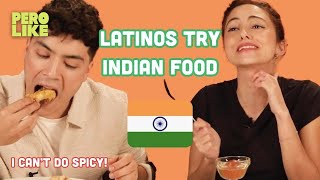 Latinos Try Indian Food | Pero Like