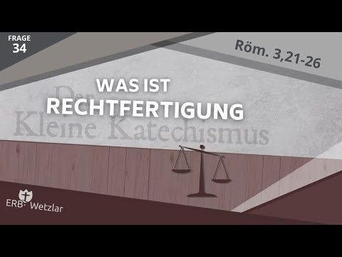 34. Was ist Rechtfertigung? | Kleiner Katechismus | Nathanael Armisen