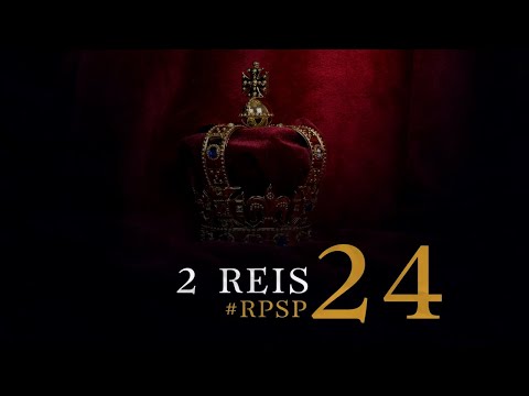 2 Reis 24 - Reavivados por sua Palavra | #RPSP