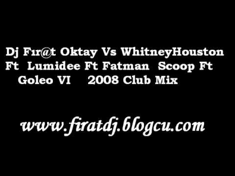 Dj Fır@t Oktay Vs Whitney Houston Ft Lumidee Ft Fatman Scoop