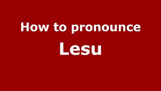 How to pronounce Lesu