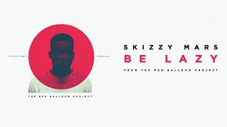 Skizzy Mars - Be Lazy (Audio)