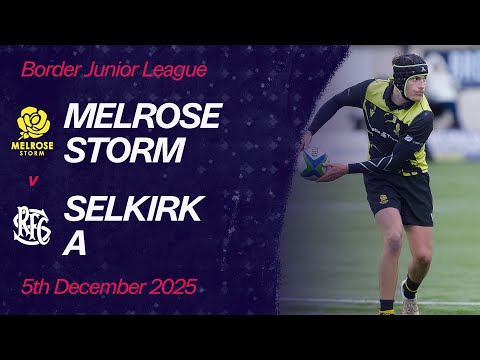 Melrose Storm vs. Selkirk A | Border Junior League | Scottish Rugby