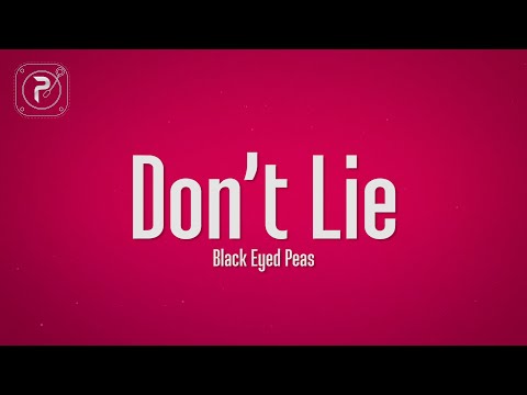 The Black Eyed Peas - Don't Lie (Lyrics)